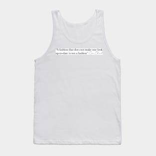 A fashion that does not make one look up-to-date is not a fashion. Coco Chanel Tank Top